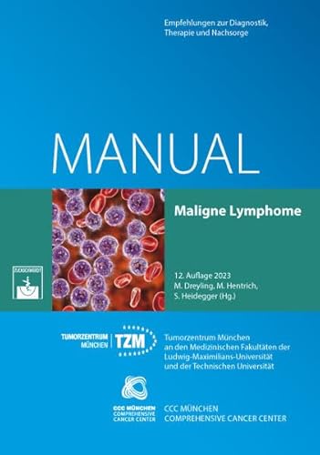 Maligne Lymphome: Empfehlungen zur Diagnostik, Therapie und Nachsorge (Manuale des Tumorzentrums München)