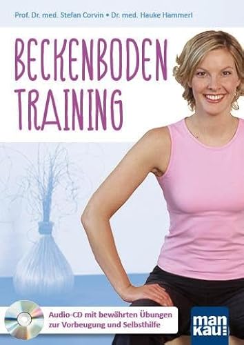 Beckenbodentraining. Audio-CD: Bewährte Übungen zur Vorbeugung und Selbsthilfe von Mankau Verlag