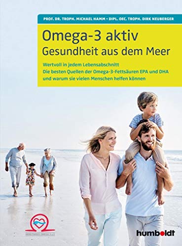 Omega-3 aktiv: Gesundheit aus dem Meer. Wertvoll in jedem Lebensabschnitt. Die besten Quellen der Omega-3-Fettsäuren EPA und DHA und warum sie vielen Menschen helfen können von Schltersche Verlag