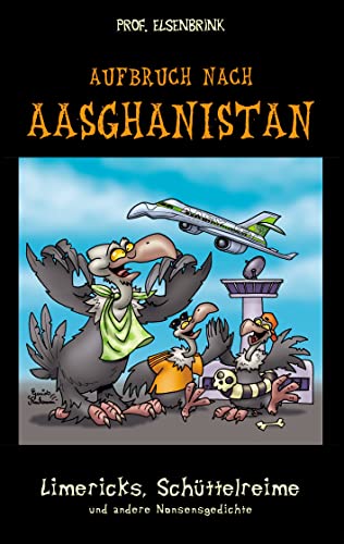 Aufbruch nach Aasghanistan: Limericks, Schüttelreime und andere Nonsensgedichte von Books on Demand