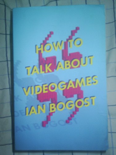 How to Talk about Videogames: Volume 47 (Electronic Mediations, Band 47)