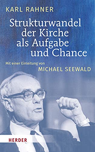Strukturwandel der Kirche als Aufgabe und Chance: Mit einer Einführung von Michael Seewald Strukturwandel der Kirche als Aufgabe und Chance: Mit einer Einführung von Michael Seewald von VERLAG HERDER GMBH