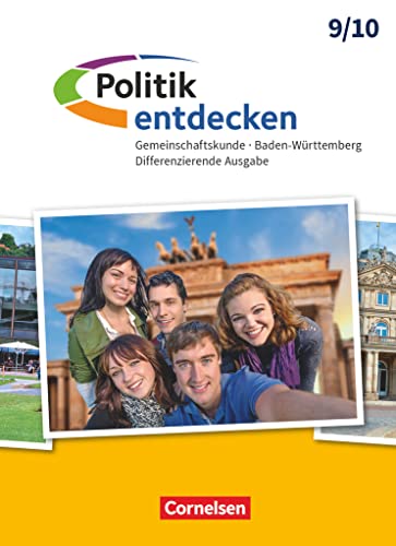Politik entdecken - Gemeinschaftskunde Differenzierende Ausgabe Baden-Württemberg - Ausgabe ab 2017 - Band 2: 9./10. Schuljahr: Schulbuch Politik entdecken - Gemeinschaftskunde Differenzierende Ausgabe Baden-Württemberg - Ausgabe ab 2017 - Band 2: 9./10. Schuljahr: Schulbuch