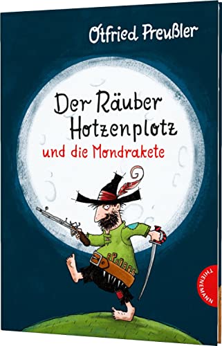 Der Räuber Hotzenplotz: Der Räuber Hotzenplotz und die Mondrakete: Kinderbuch-Klassiker mit amüsanten Geschichten zum Vorlesen, farbiges und abenteuerreiches Bilderbuch