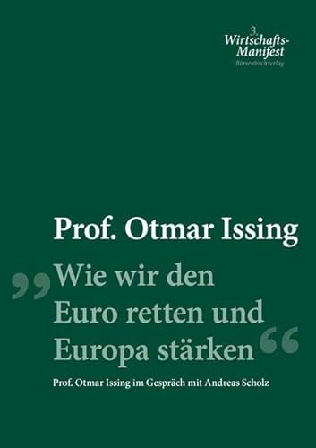 Wie wir den Euro retten und Europa stärken: Prof. Otmar Issing im Gespräch mit Andreas Scholz (Wirtschafts-Manifeste)