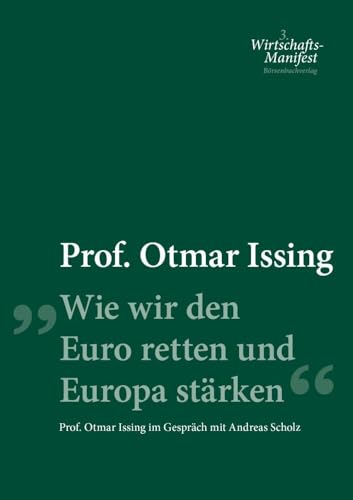 Wie wir den Euro retten und Europa stärken: Prof. Otmar Issing im Gespräch mit Andreas Scholz (Wirtschafts-Manifeste)