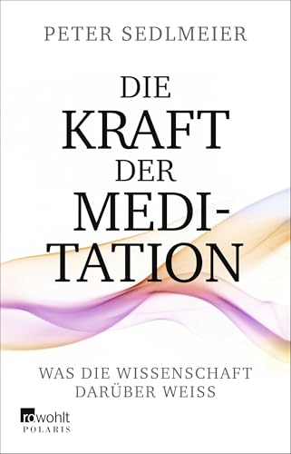 Die Kraft der Meditation: Was die Wissenschaft darüber weiß von Rowohlt Taschenbuch