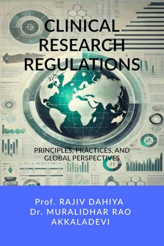 CLINICAL RESEARCH REGULATIONS: Principles, Practices, and Global Perspectives von Notion Press