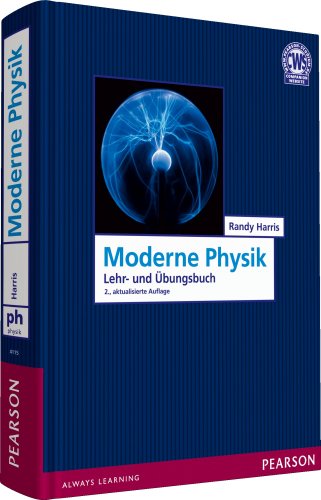 Moderne Physik: Ein Lehr- und Übungsbuch (Pearson Studium - Physik)