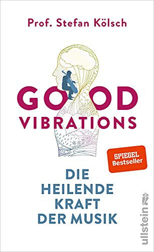 Good Vibrations: Die heilende Kraft der Musik | Der renommierte Autor zeigt, dass Klänge und Töne unserem Körper besser helfen, als Medikamente