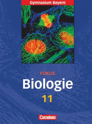 Fokus Biologie - Oberstufe - Gymnasium Bayern - 11. Jahrgangsstufe: Schulbuch von Cornelsen Verlag GmbH