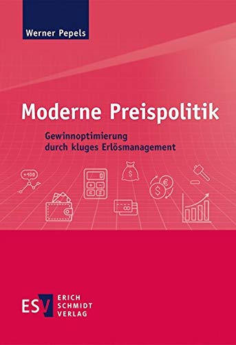 Moderne Preispolitik: Gewinnoptimierung durch kluges Erlösmanagement von Schmidt, Erich Verlag