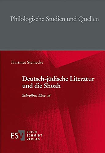 Deutsch-jüdische Literatur und die Shoah: Schreiben über 'es' (Philologische Studien und Quellen (PhSt), Band 276) von Schmidt, Erich Verlag