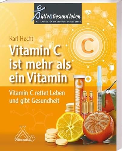Vitamin C ist mehr als ein Vitamin: Vitamin C rettet Leben und gibt Gesundheit Vitamin C ist mehr als ein Vitamin: Vitamin C rettet Leben und gibt Gesundheit