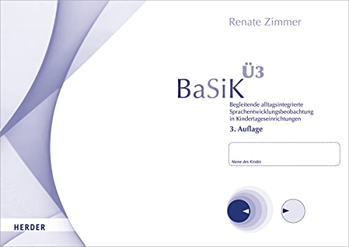 BaSiK Ü3: Begleitende alltagsintegrierte Sprachentwicklungsbeobachtung in Kindertageseinrichtungen. Version für Kinder im Alter von 3;0 bis 6;11 Jahren.10 Beobachtungsbögen von Herder Verlag GmbH