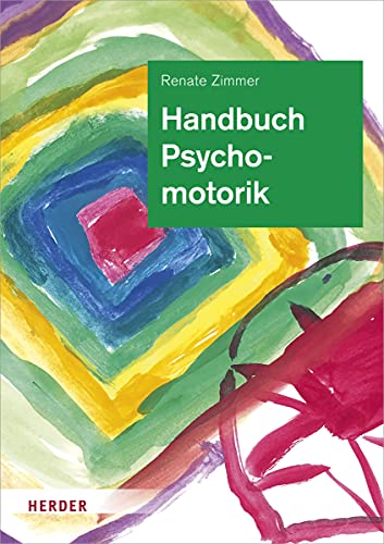 Handbuch Psychomotorik: Theorie und Praxis der psychomotorischen Förderung von Kindern von VERLAG HERDER GMBH