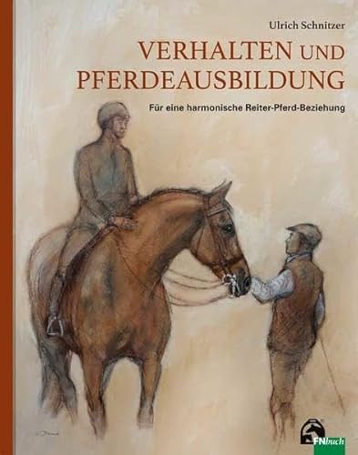 Verhalten und Pferdeausbildung: Für eine harmonische Reiter-Pferd-Beziehung von FN-Verlag, Warendorf