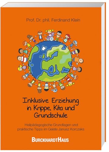 Inklusive Erziehung in Krippe, Kita und Grundschule: Heilpädagogische Grundlagen und praktische Tipps im Geiste Janusz Korczaks von Oberstebrink