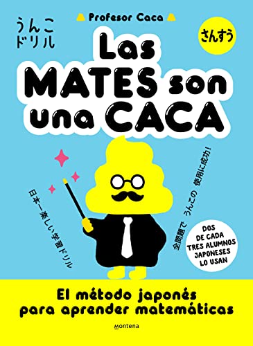 Las mates son una CACA: El método japonés para aprender matemáticas (Montena) von Montena