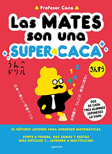 Las mates son una súperCACA: El método japonés para aprender matemáticas (Montena) von Montena