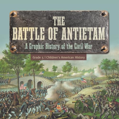 The Battle of Antietam | A Graphic History of the Civil War Grade 5 | Children's American History von Baby Professor
