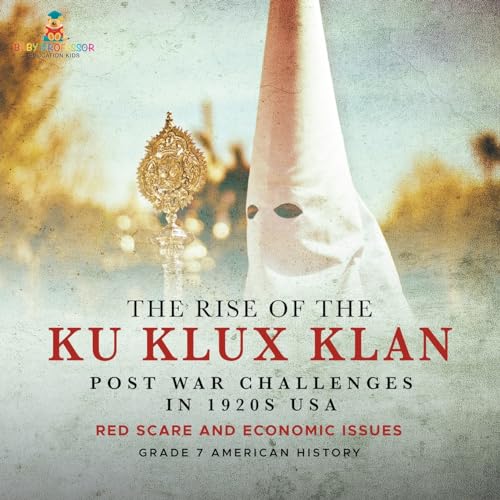 The Rise of the Ku Klux Klan | Post War Challenges in 1920s USA | Red Scare and Economic Issues | Grade 7 American History von Baby Professor