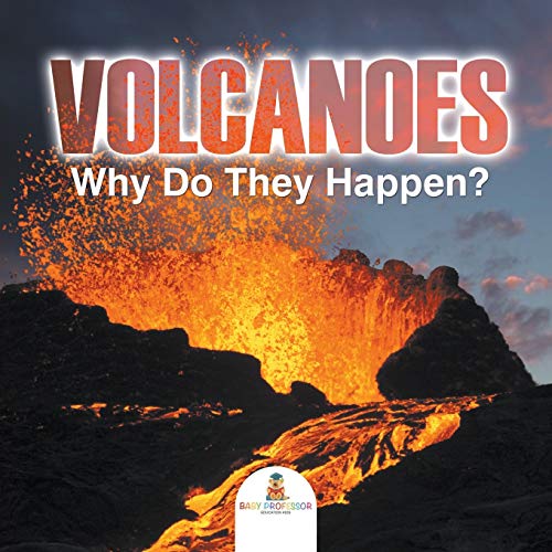 Volcanoes - Why Do They Happen? von Baby Professor