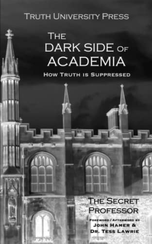 The Dark Side of Academia: How Truth is Suppressed von Truth University Press
