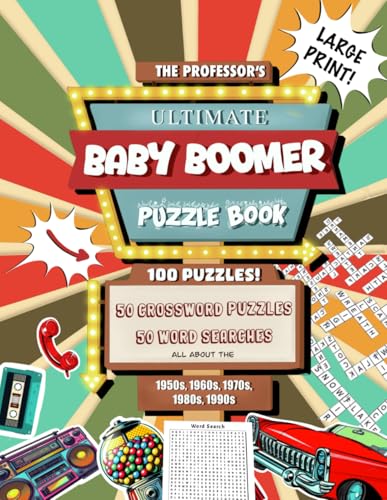 The Professor's Ultimate Baby Boomer Puzzle Book: 50 Crossword Puzzles, 50 Word Searches, All About the 1950s, 1960s, 1970s, 1980s, and 1990s! von Independently published