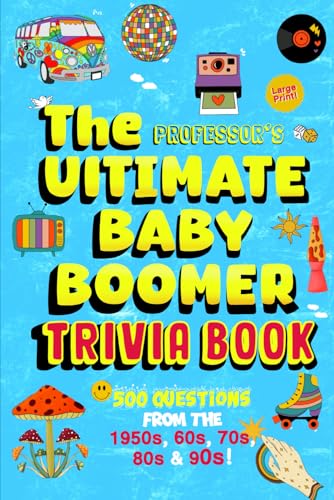 The Professor's Ultimate Baby Boomer Trivia Book: 500 questions from the 1950s, 60s, 70s, 80s and 90s! (Music, Movies, Politics, Sports and More!) (The Professor's Ultimate Trivia Series) von Intanjible Publishing