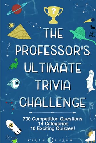 The Professor's Ultimate Trivia Challenge: 700 Competition Tested Questions, 14 Categories, 10 Exciting Quizzes! (The Professor's Ultimate Trivia Series) von Intanjible Publishing