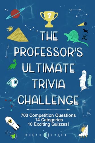 The Professor's Ultimate Trivia Challenge: 700 Competition Tested Questions, 14 Categories, 10 Exciting Quizzes! (The Professor's Ultimate Trivia Series) von Intanjible Publishing