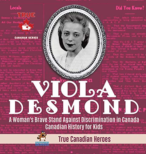 Viola Desmond - A Woman's Brave Stand Against Discrimination in Canada Canadian History for Kids True Canadian Heroes von Professor Beaver