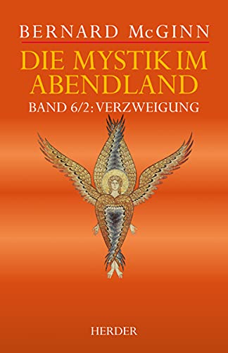 Die Mystik im Abendland: Verzweigung. Die Mystik im Goldenen Zeitalter Spaniens (1500-1650): Band 6/2: Verzweigung. Die Mystik im Goldenen Zeitalter ... (McGinn, Mystik im Abendland, Band 6)