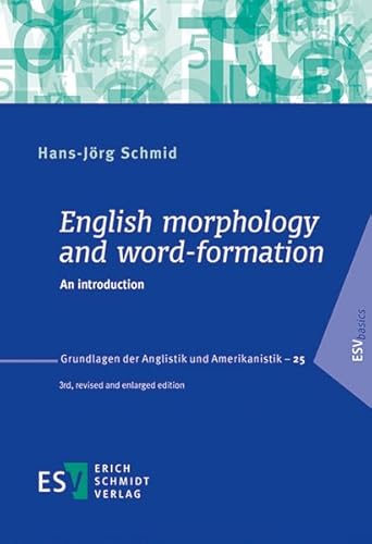 English morphology and word-formation: An introduction (Grundlagen der Anglistik und Amerikanistik (GrAA), Band 25) von Schmidt, Erich Verlag