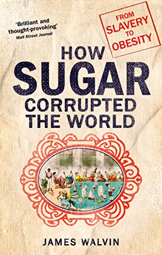 How Sugar Corrupted the World: From Slavery to Obesity von Little, Brown Book Group
