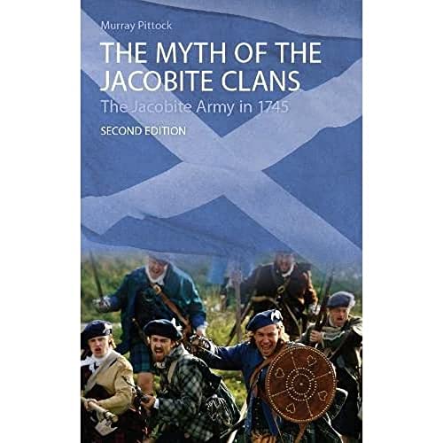 The Myth of the Jacobite Clans: The Jacobite Army in 1745