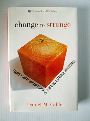Change to Strange: Create a Great Organization by Building a Strange Workforce (paperback) von FT Press