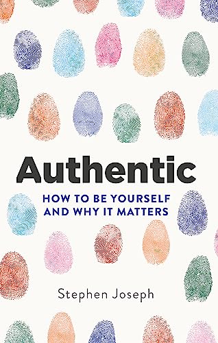 Authentic: How to be yourself and why it matters von Hachette