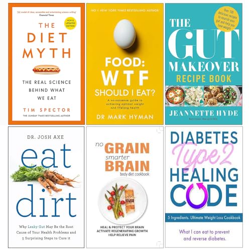 Set of 6 Books Collection (The Diet Myth, Food Wtf Should I Eat, The Gut Makeover Recipe Book, Eat Dirt, No Grain Smarter Brain Body Diet Cookbook, Diabetes Type 2 Healing Code)