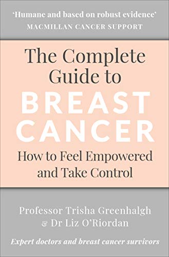The Complete Guide to Breast Cancer: How to Feel Empowered and Take Control
