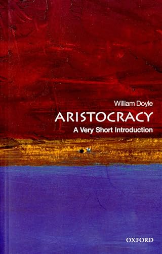 Aristocracy: A Very Short Introduction (Very Short Introductions) von Oxford University Press