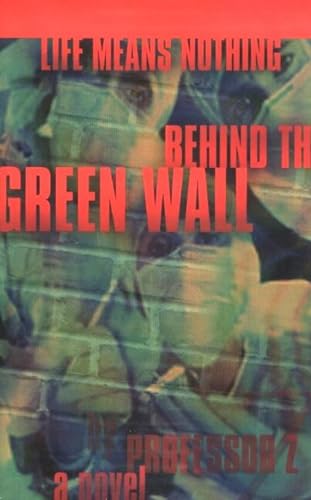 Life Means Noting Behind the Green Wall: A Novel