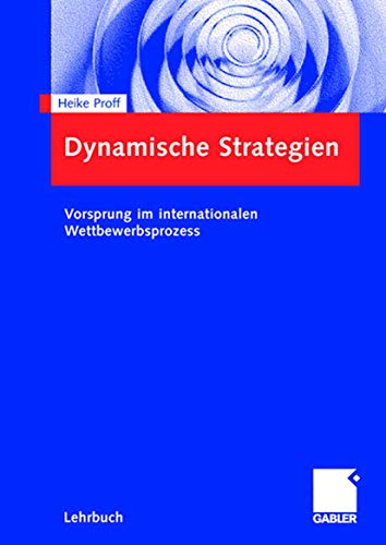 Dynamische Strategien: Vorsprung im internationalen Wettbewerbsprozess von Gabler Verlag