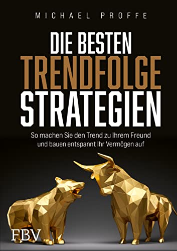 Die besten Trendfolgestrategien: So machen Sie den Trend zu Ihrem Freund und bauen entspannt Ihr Vermögen auf von FinanzBuch Verlag