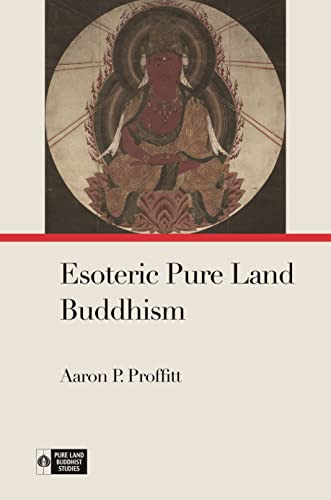 Esoteric Pure Land Buddhism (Pure Land Buddhist Studies) von University of Hawai'i Press