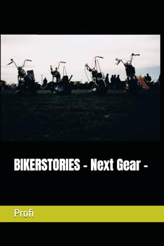 BIKERSTORIES - Next Gear - von Independently published