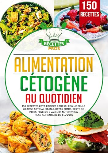 Alimentation cétogène au quotidien: 150 recettes keto rapides pour un régime brule graisse optimal ! IG bas, détox sucre, perte de poids, minceur + Valeurs nutritives & Plan alimentaire de 14 jours Alimentation cétogène au quotidien: 150 recettes keto rapides pour un régime brule graisse optimal ! IG bas, détox sucre, perte de poids, minceur + Valeurs nutritives & Plan alimentaire de 14 jours von Lucid Page Media