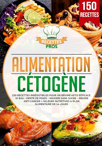 Alimentation cétogène: 150 recettes irrésistibles pour un régime keto efficace. IG bas - Perte de poids - Maigrir sans sucre - Régime anti cancer + Valeurs nutritives & Plan alimentaire de 14 jours Alimentation cétogène: 150 recettes irrésistibles pour un régime keto efficace. IG bas - Perte de poids - Maigrir sans sucre - Régime anti cancer + Valeurs nutritives & Plan alimentaire de 14 jours von Lucid Page Media
