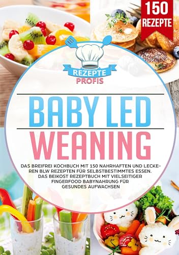 Baby Led Weaning: Das Breifrei Kochbuch mit 150 nahrhaften und leckeren BLW Rezepten für selbstbestimmtes Essen. Das Beikost Rezeptbuch mit vielseitiger Fingerfood Babynahrung für gesundes Aufwachsen Baby Led Weaning: Das Breifrei Kochbuch mit 150 nahrhaften und leckeren BLW Rezepten für selbstbestimmtes Essen. Das Beikost Rezeptbuch mit vielseitiger Fingerfood Babynahrung für gesundes Aufwachsen von Lucid Page Media